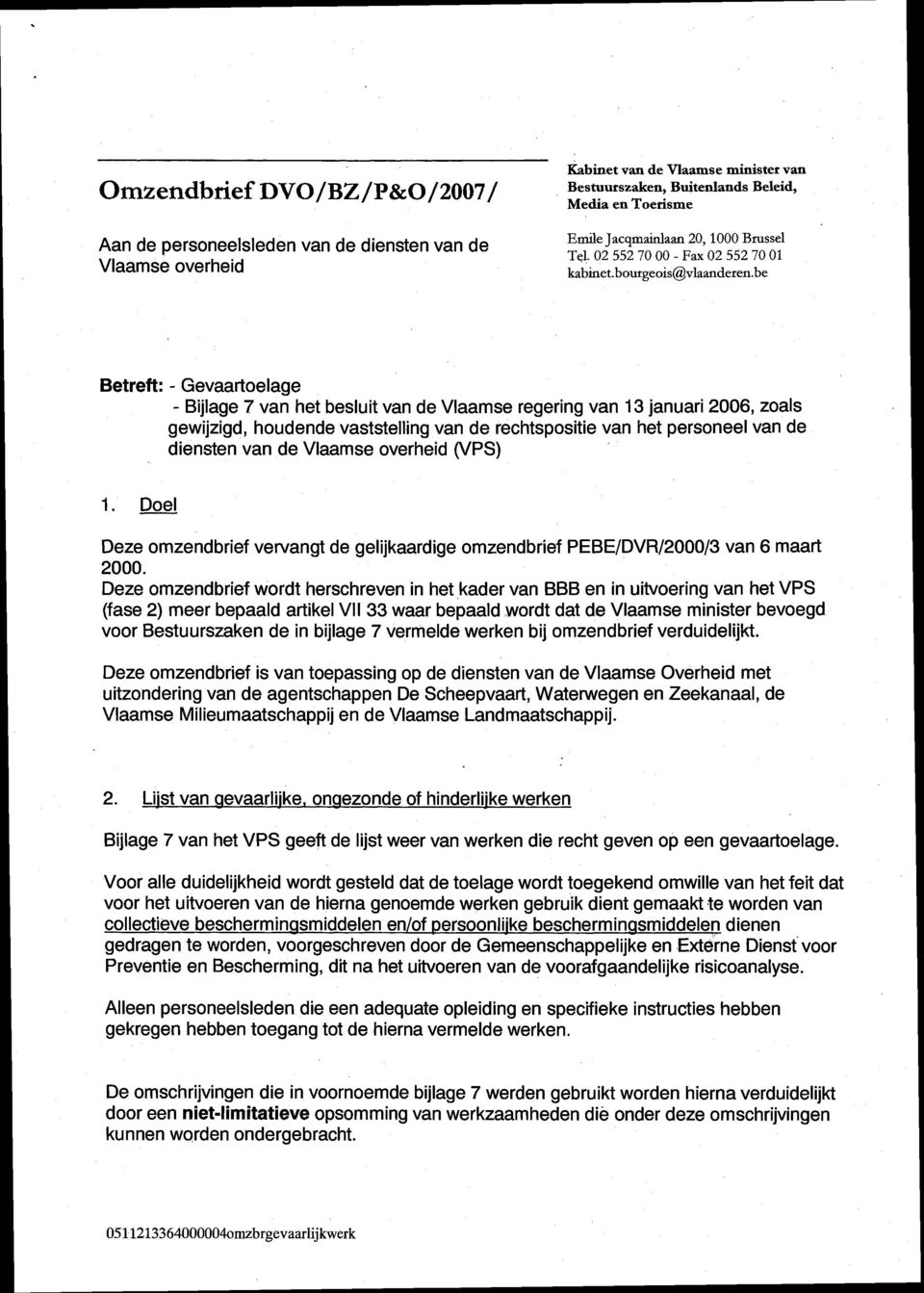 be Betreft: - Gevaartoelage - Bijlage 7 van het besluit van de Vlaamse regering van 13 januari 2006, zoals gewijzigd, houdende vaststelling van de rechtspositie van het personeel van de diensten van