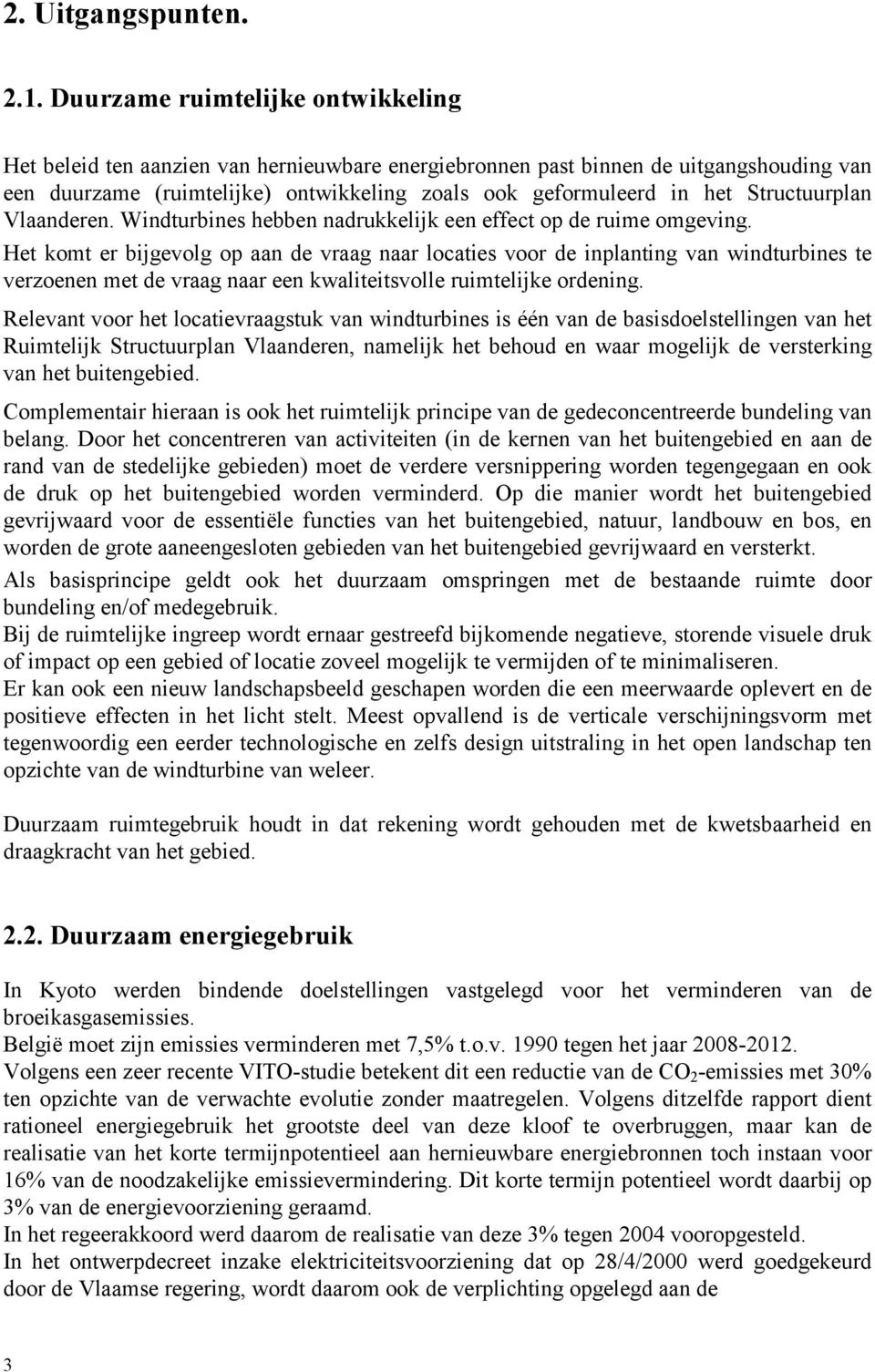 Structuurplan Vlaanderen. Windturbines hebben nadrukkelijk een effect op de ruime omgeving.