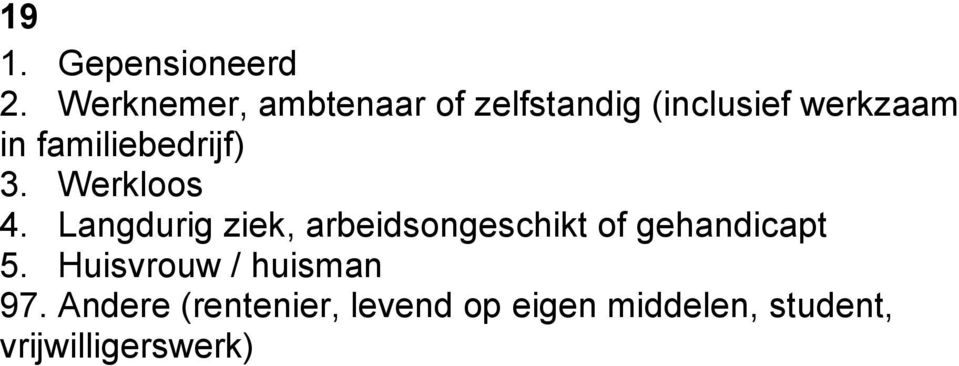 familiebedrijf) 3. Werkloos 4.