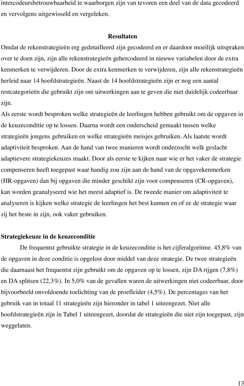 kenmerken te verwijderen. Door de extra kenmerken te verwijderen, zijn alle rekenstrategieën herleid naar 14 hoofdstrategieën.