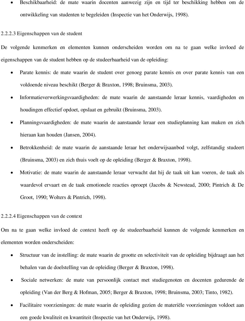 opleiding: Parate kennis: de mate waarin de student over genoeg parate kennis en over parate kennis van een voldoende niveau beschikt (Berger & Braxton, 1998; Bruinsma, 2003).