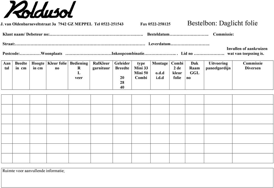 : Postcode: Woonplaats Inkoopcombinatie... id. wat van toepssing is.