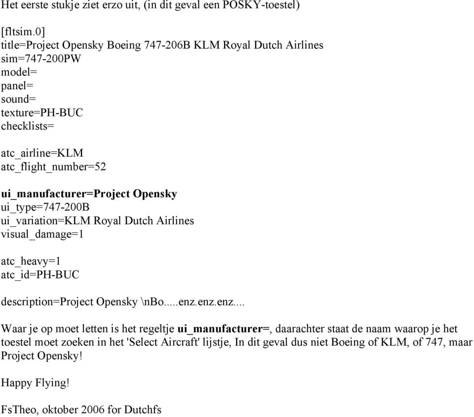 ui_manufacturer=project Opensky ui_type=747-200b ui_variation=klm Royal Dutch Airlines visual_damage=1 atc_heavy=1 atc_id=ph-buc description=project Opensky \nbo...enz.