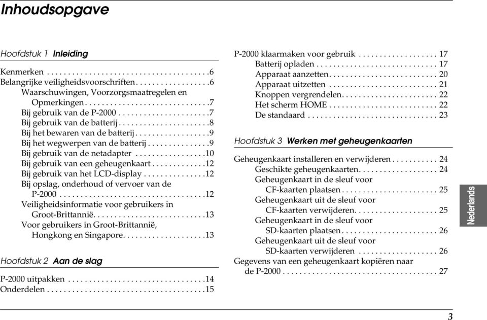 ..............9 Bij gebruik van de netadapter.................10 Bij gebruik van een geheugenkaart.............1 Bij gebruik van het LCD-display...............1 Bij opslag, onderhoud of vervoer van de P-000.