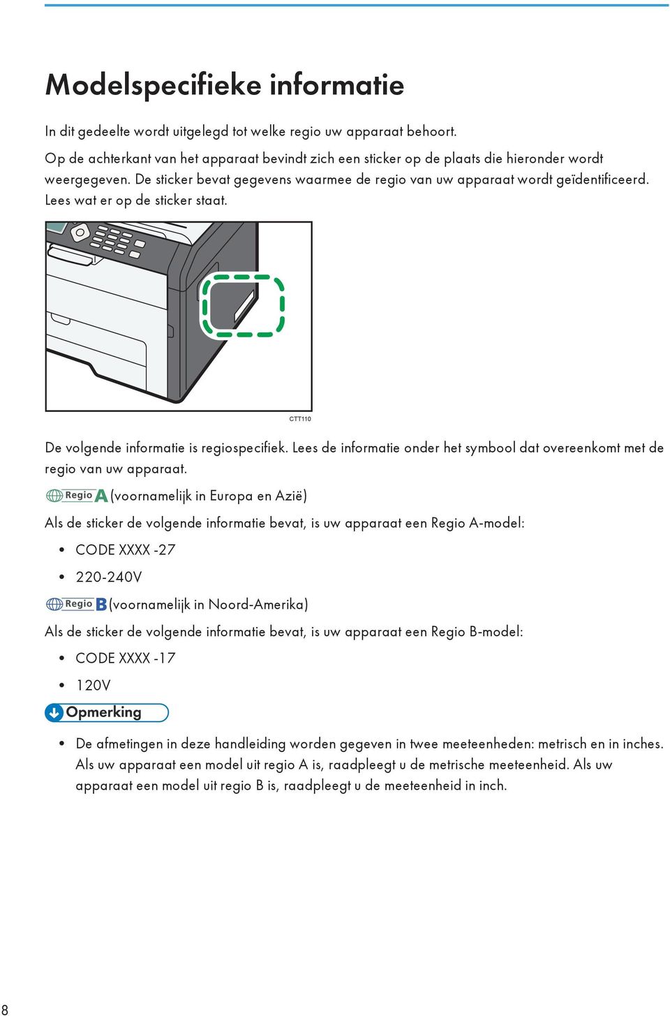 Lees de informatie onder het symbool dat overeenkomt met de regio van uw apparaat.