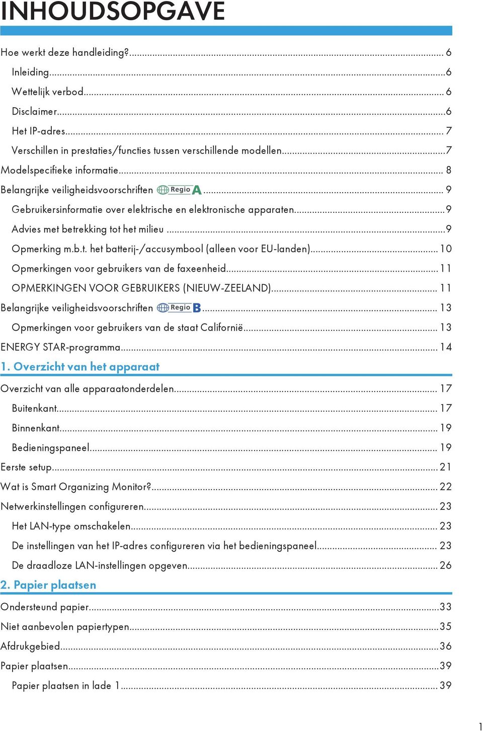 b.t. het batterij-/accusymbool (alleen voor EU-landen)...10 Opmerkingen voor gebruikers van de faxeenheid...11 OPMERKINGEN VOOR GEBRUIKERS (NIEUW-ZEELAND)... 11 Belangrijke veiligheidsvoorschriften.