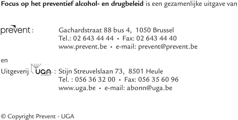 be e-mail: prevent@prevent.be en Uitgeverij : Stijn Streuvelslaan 73, 8501 Heule Tel.