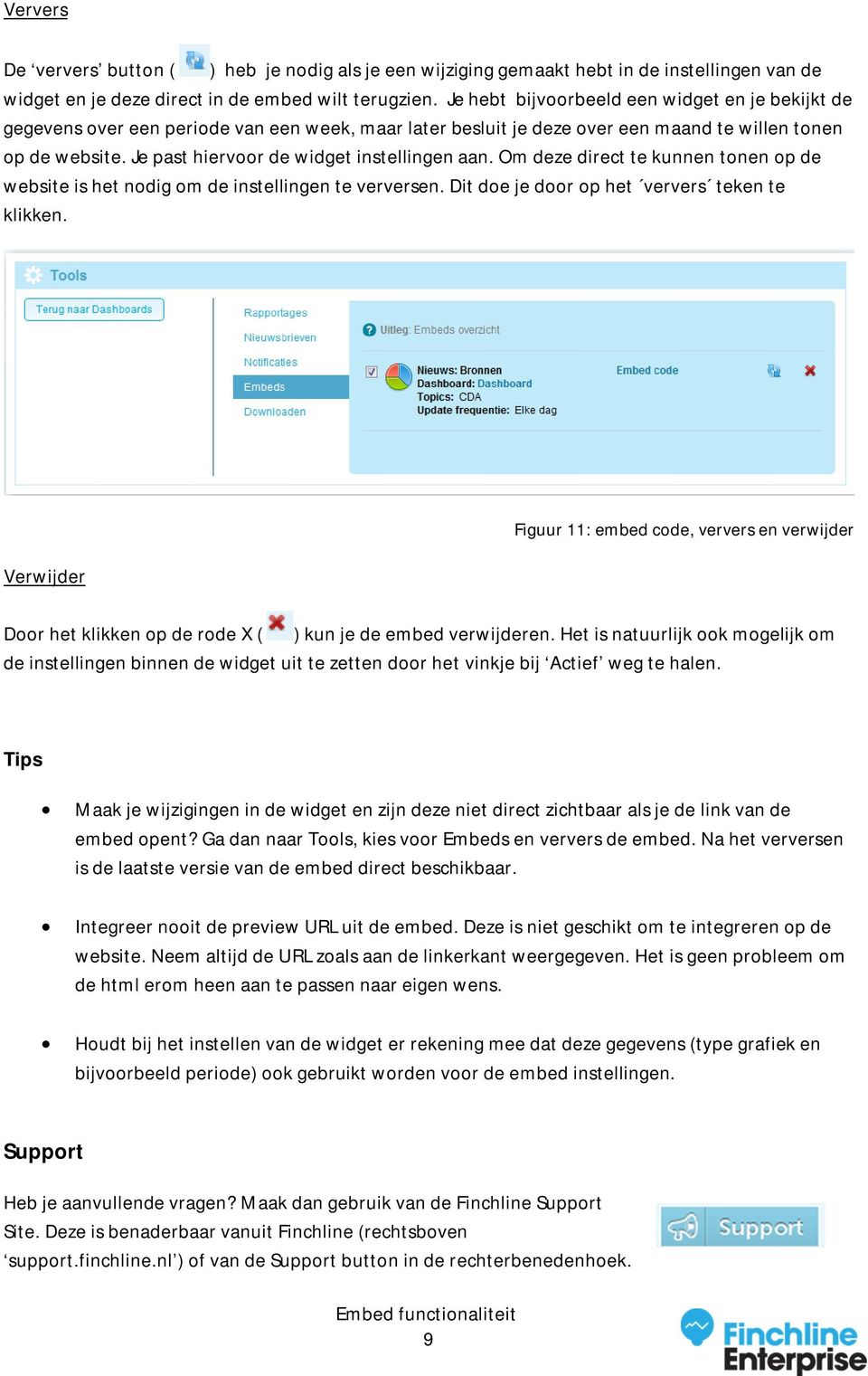 Je past hiervoor de widget instellingen aan. Om deze direct te kunnen tonen op de website is het nodig om de instellingen te verversen. Dit doe je door op het ververs teken te klikken.