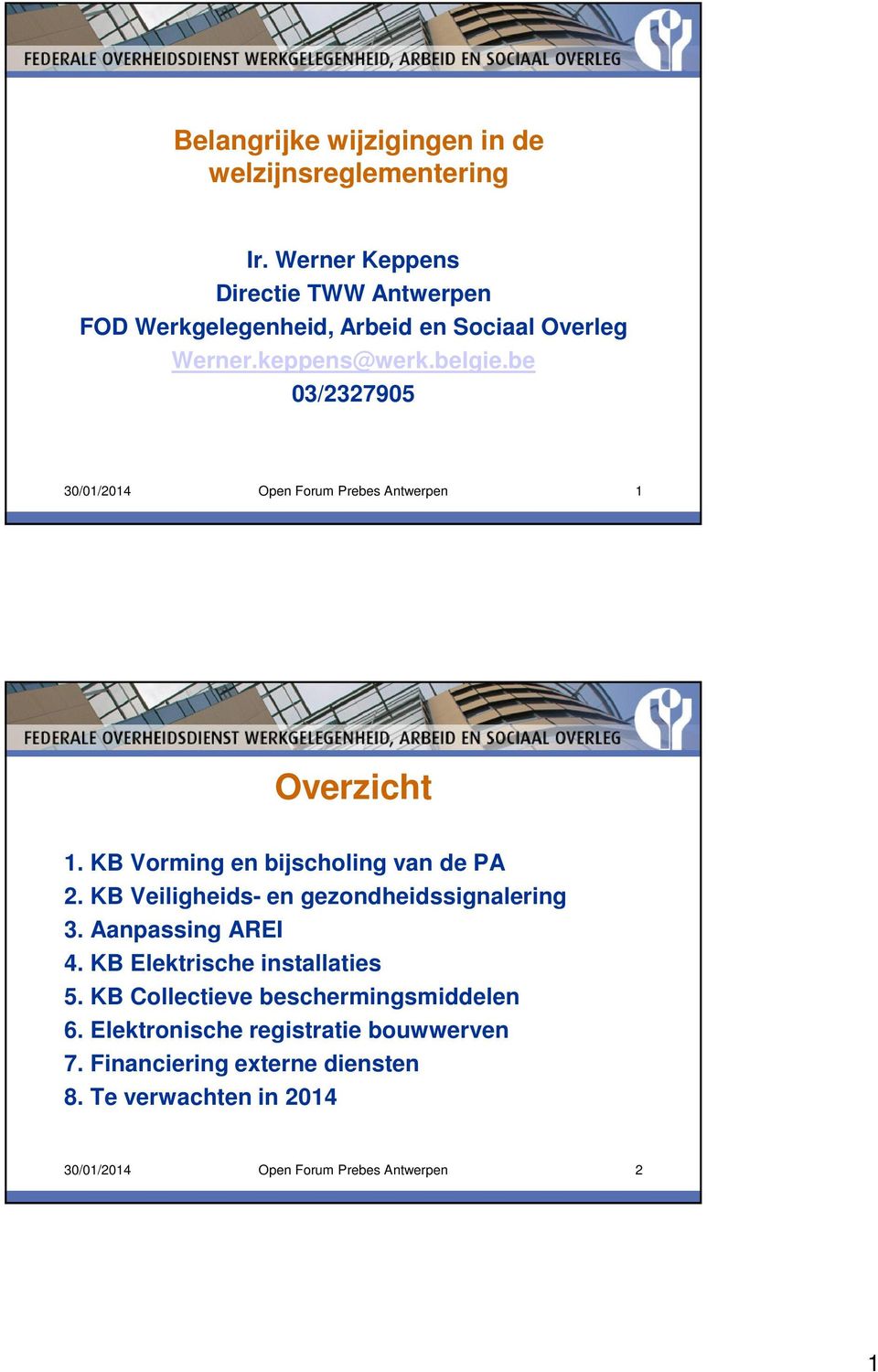 be 03/2327905 30/01/2014 Open Forum Prebes Antwerpen 1 Overzicht 1. KB Vorming en bijscholing van de PA 2.