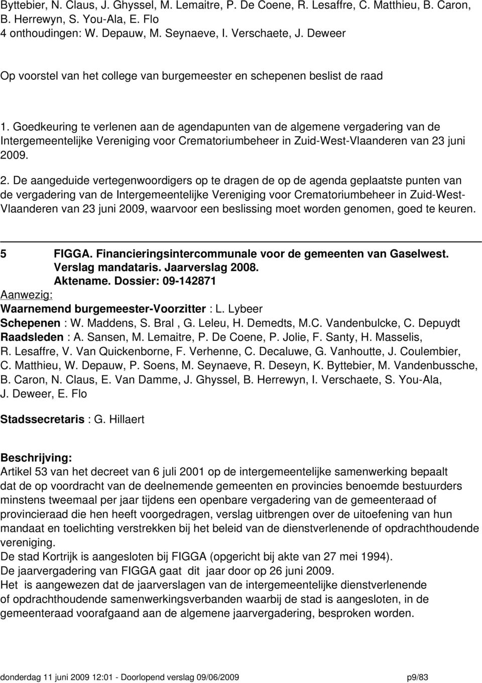 Goedkeuring te verlenen aan de agendapunten van de algemene vergadering van de Intergemeentelijke Vereniging voor Crematoriumbeheer in Zuid-West-Vlaanderen van 23