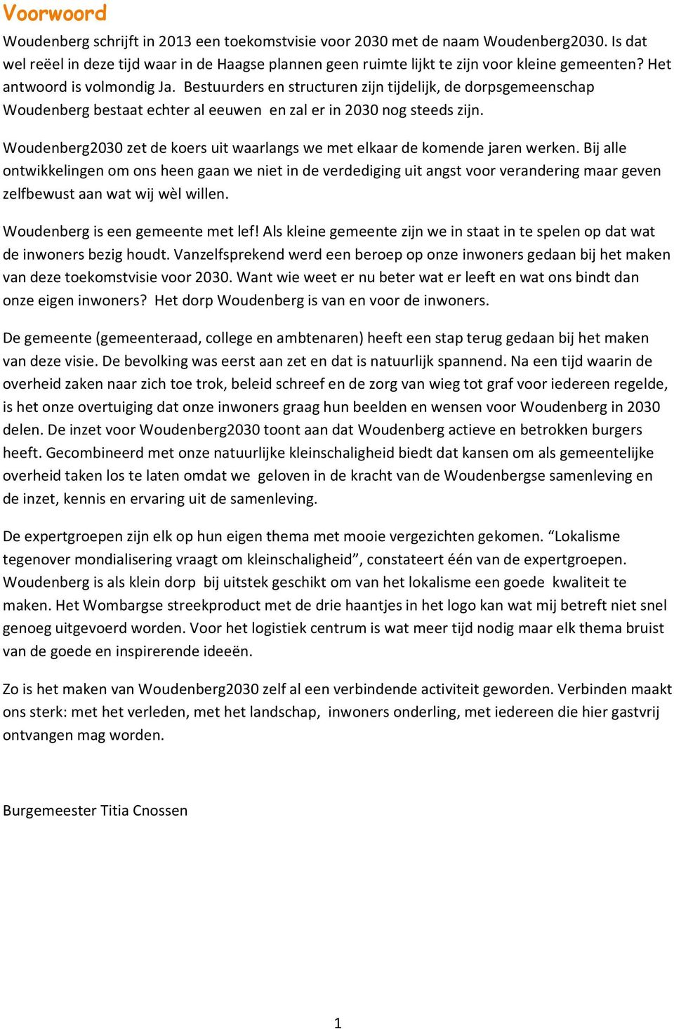 Woudenberg2030 zet de koers uit waarlangs we met elkaar de komende jaren werken.