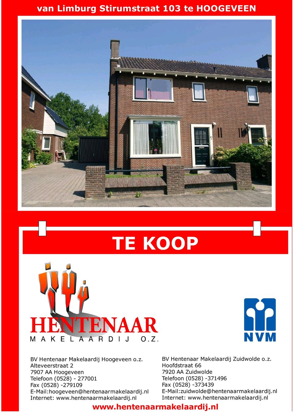 nl Internet: www.hentenaarmakelaardij.nl www.hentenaarmakelaardij.nl BV Hentenaar Makelaardij Zuidwolde o.z.