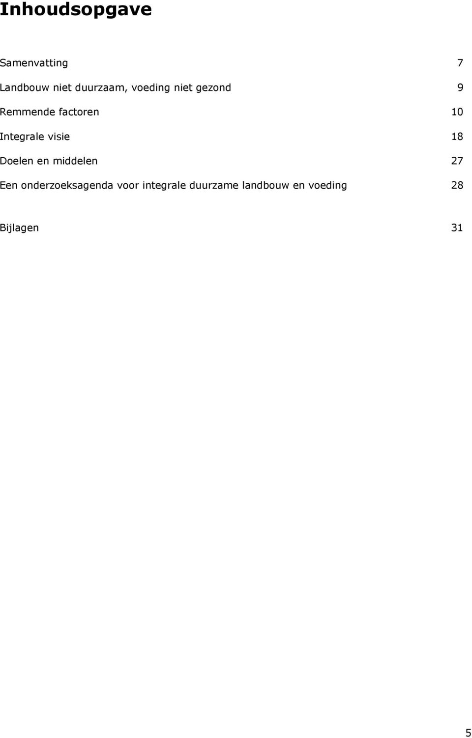 visie 18 Doelen en middelen 27 Een onderzoeksagenda