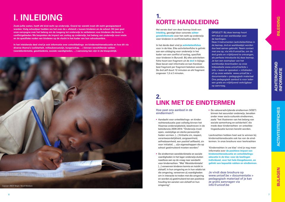 Dit jaar gaat onze campagne over het belang om de toegang tot onderwijs te verbeteren voor kinderen die leven in conflictgebieden.