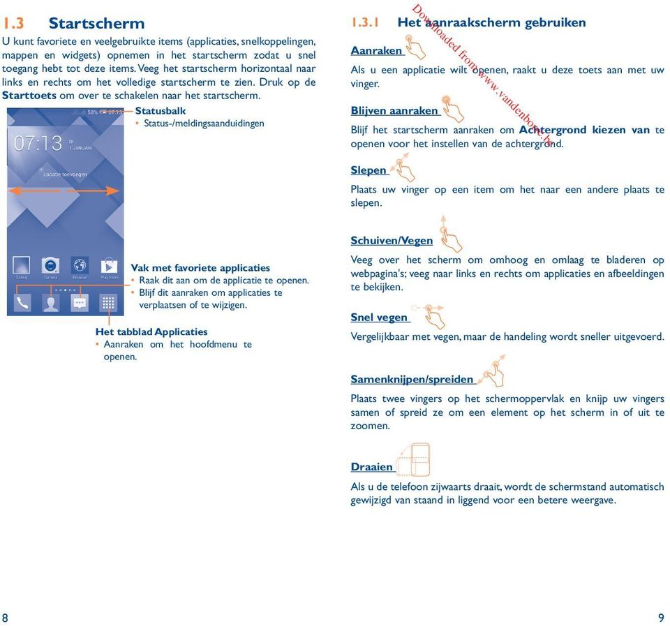 3.1 Het aanraakscherm gebruiken Aanraken Als u een applicatie wilt openen, raakt u deze toets aan met uw vinger.