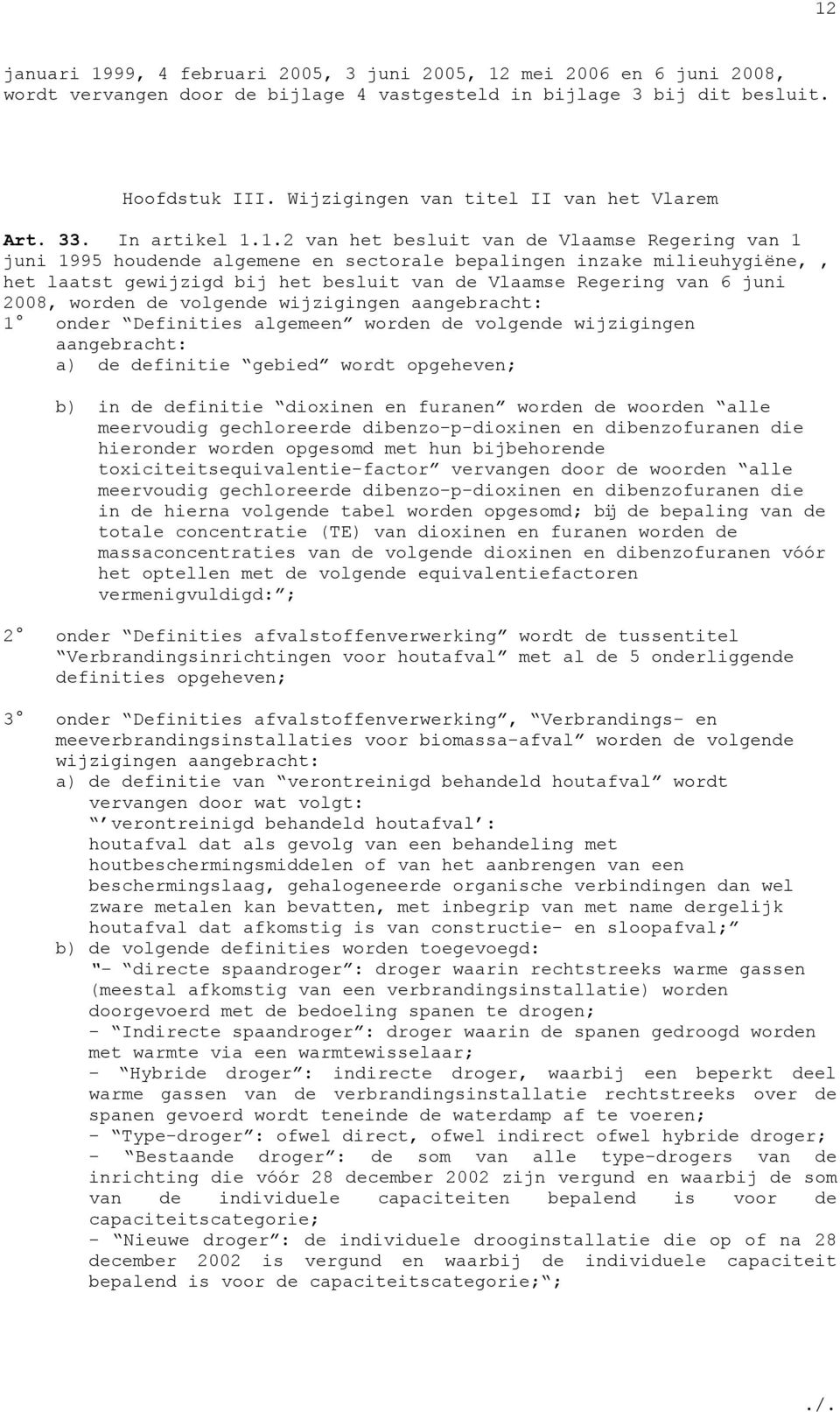 1.2 van het besluit van de Vlaamse Regering van 1 juni 1995 houdende algemene en sectorale bepalingen inzake milieuhygiëne,, het laatst gewijzigd bij het besluit van de Vlaamse Regering van 6 juni