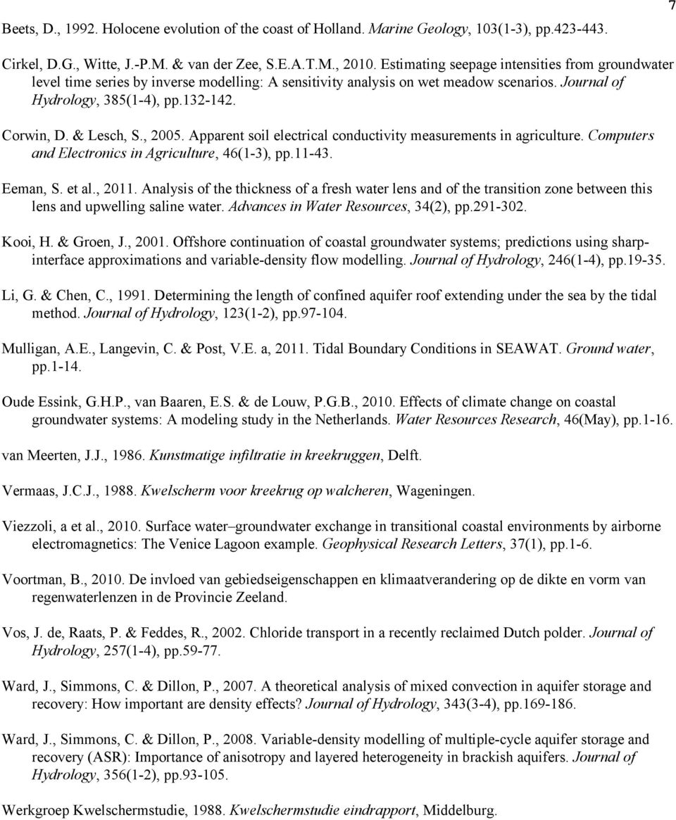 & Lesch, S., 2005. Apparent soil electrical conductivity measurements in agriculture. Computers and Electronics in Agriculture, 46(1-3), pp.11-43. Eeman, S. et al., 2011.