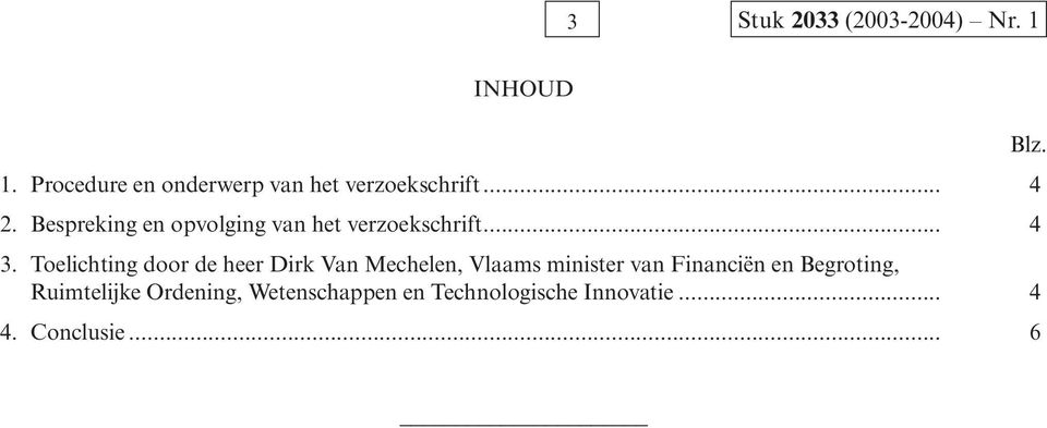 Bespreking en opvolging van het verzoekschrift... 4 3.