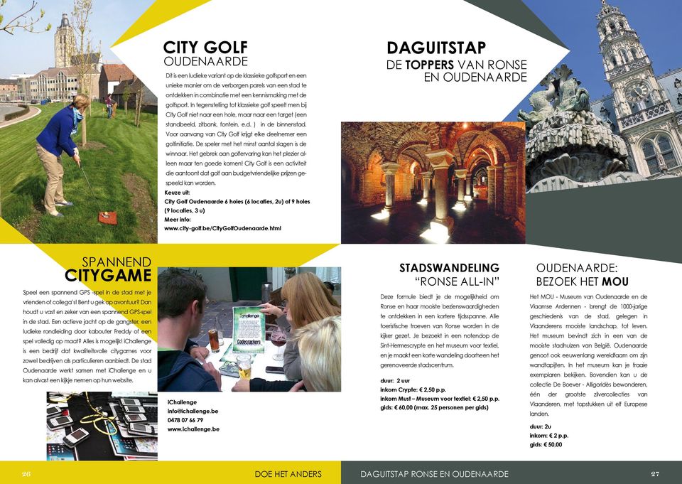 Voor aanvang van City Golf krijgt elke deelnemer een golfinitiatie. De speler met het minst aantal slagen is de winnaar. Het gebrek aan golfervaring kan het plezier alleen maar ten goede komen!