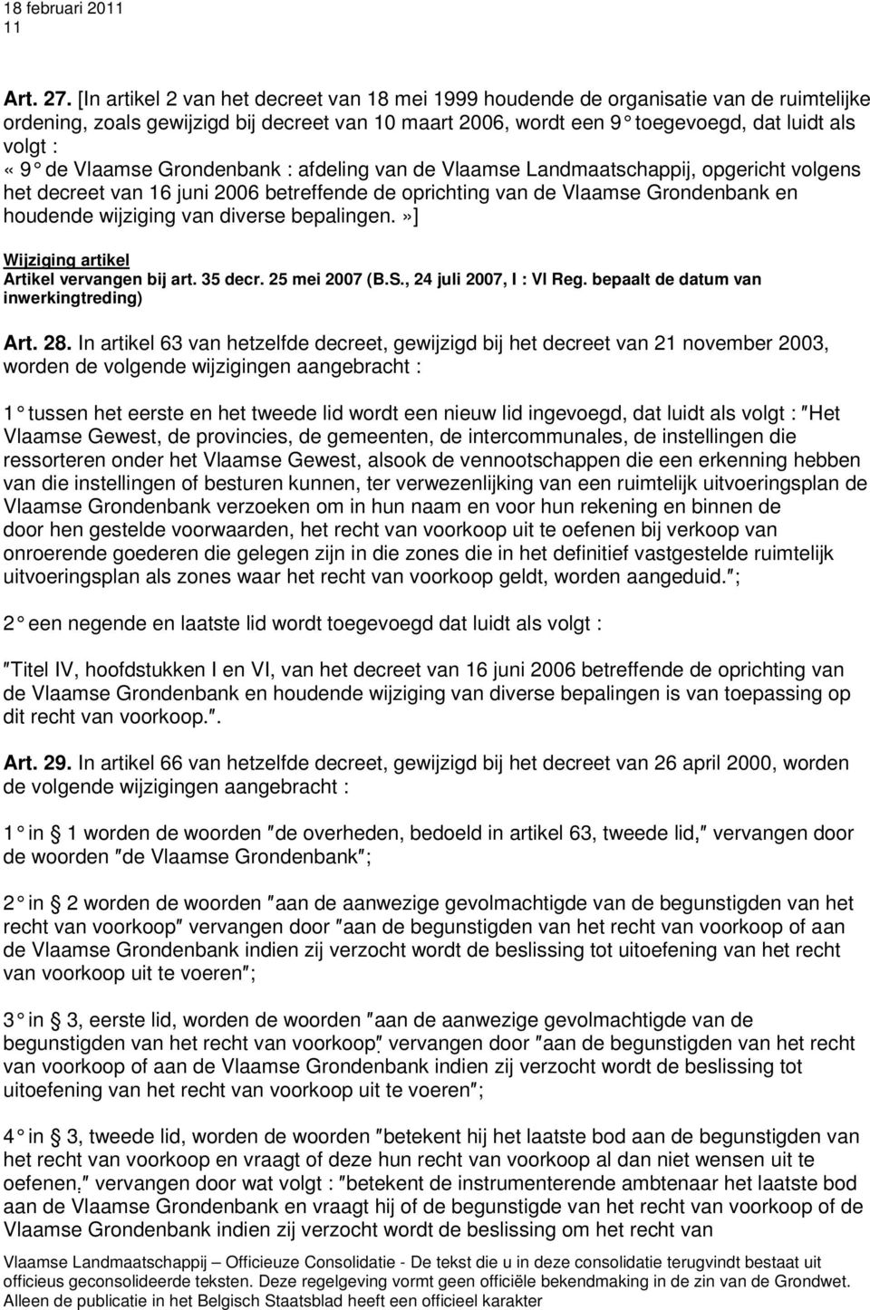 Vlaamse Grondenbank : afdeling van de Vlaam se Landmaatschappij, opgericht volgens het decreet van 16 juni 2006 betreffende de oprichting van de Vlaamse Grondenbank en houdende wijziging van diverse