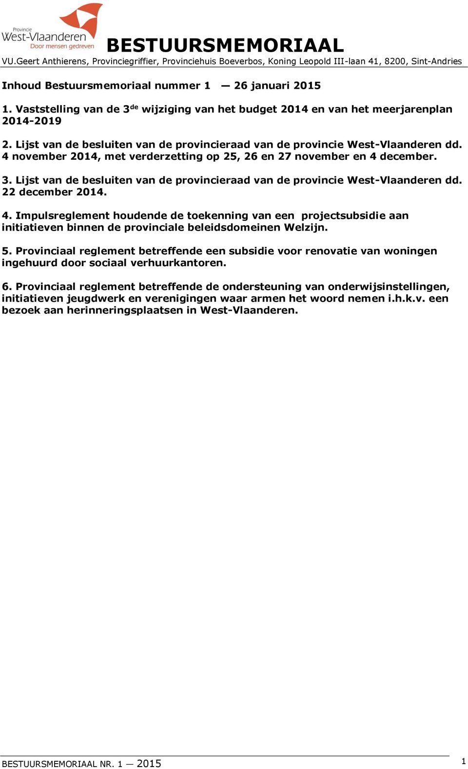 Lijst van de besluiten van de provincieraad van de provincie West-Vlaanderen dd. 22 december 2014. 4.