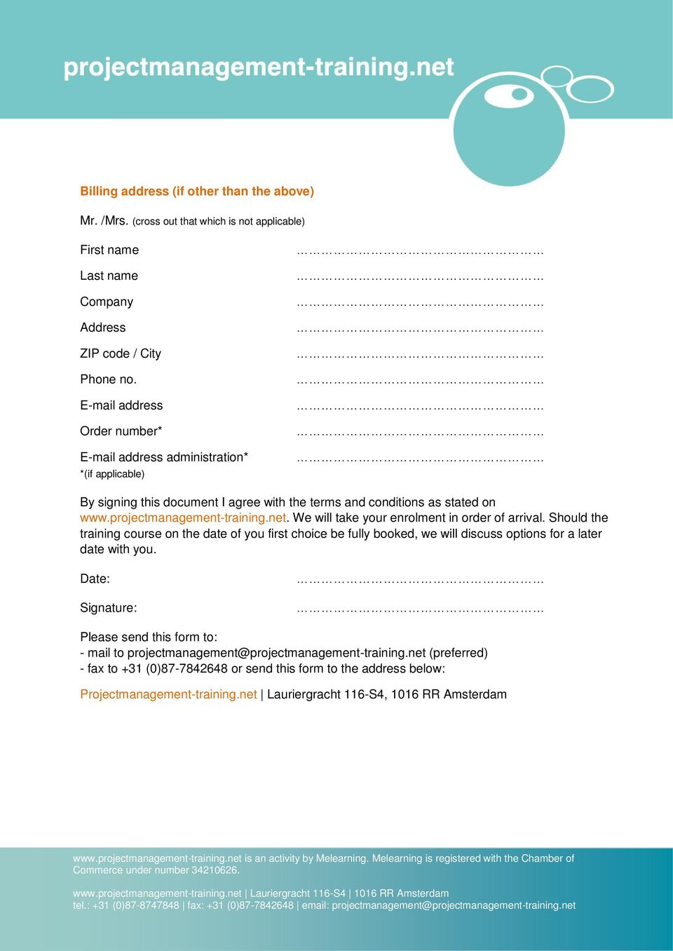 We will take your enrolment in order of arrival. Should the training course on the date of you first choice be fully booked, we will discuss options for a later date with you.