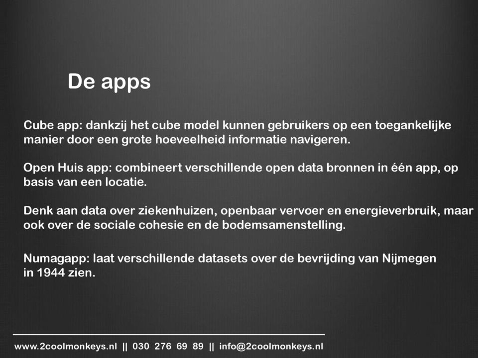 Open Huis app: combineert verschillende open data bronnen in één app, op basis van een locatie.