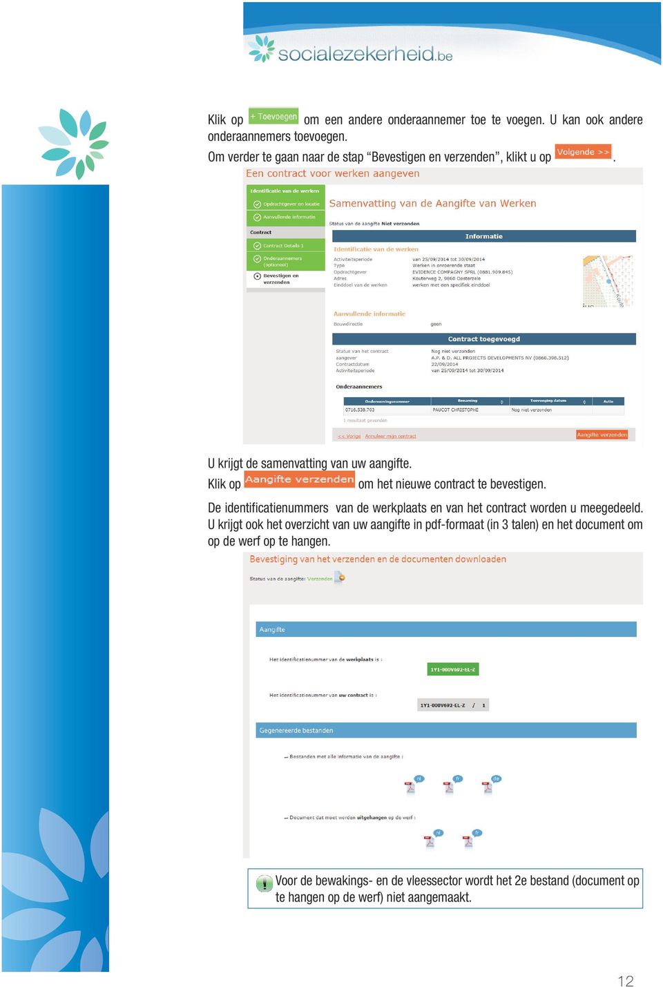 Klik op om het nieuwe contract te bevestigen. De identificatienummers van de werkplaats en van het contract worden u meegedeeld.