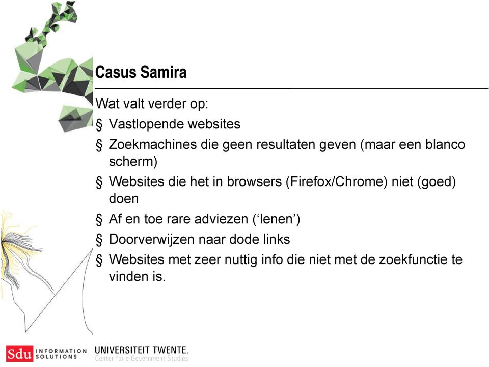 (Firefox/Chrome) niet (goed) doen Af en toe rare adviezen ( lenen )