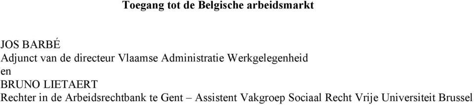 en BRUNO LIETAERT Rechter in de Arbeidsrechtbank te Gent