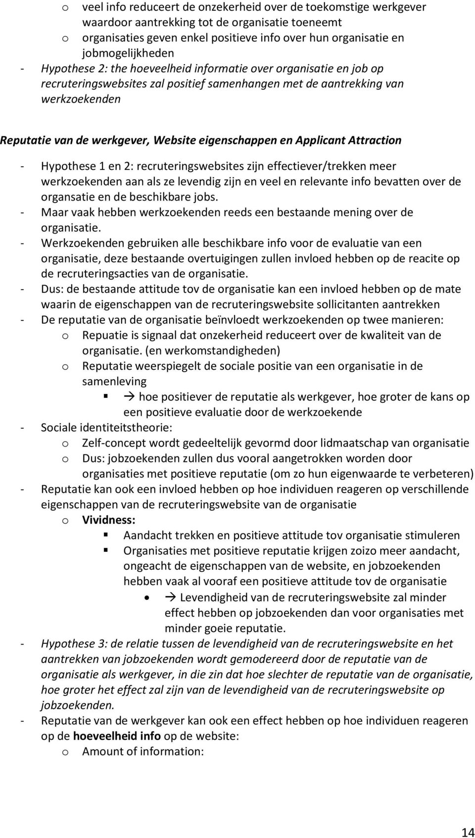 eigenschappen en Applicant Attraction - Hypothese 1 en 2: recruteringswebsites zijn effectiever/trekken meer werkzoekenden aan als ze levendig zijn en veel en relevante info bevatten over de