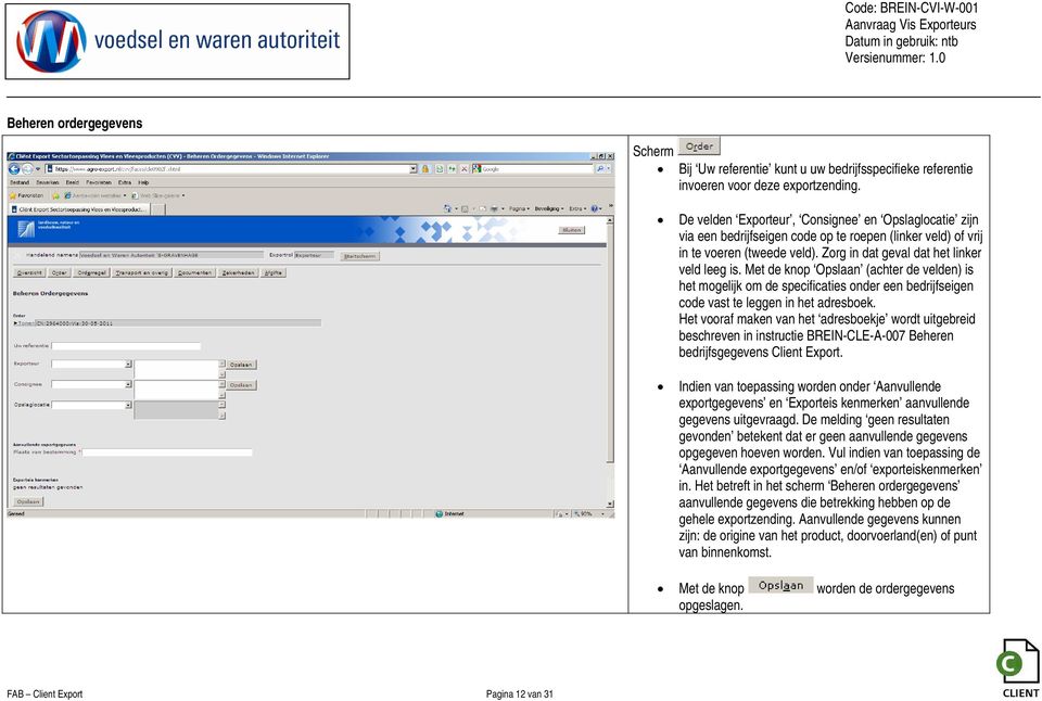 Met de knop Opslaan (achter de velden) is het mogelijk om de specificaties onder een bedrijfseigen code vast te leggen in het adresboek.