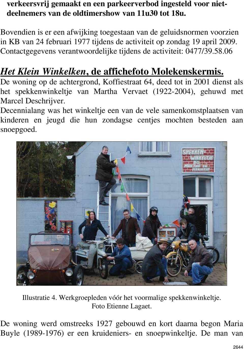 Contactgegevens verantwoordelijke tijdens de activiteit: 0477/39.58.06 Het Klein Winkelken, de affichefoto Molekenskermis.