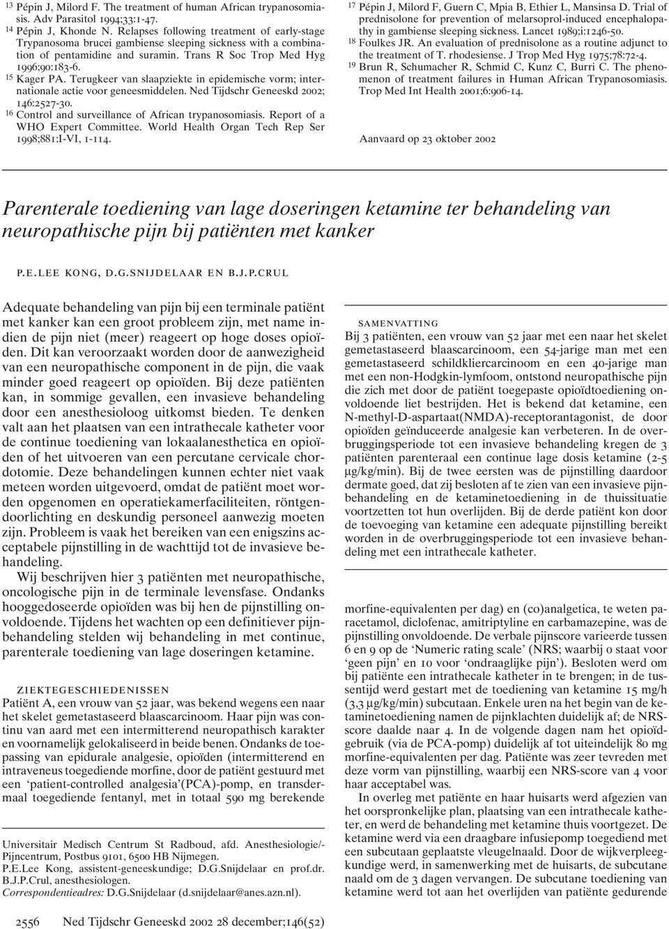 Terugkeer van slaapziekte in epidemische vorm; internationale actie voor geneesmiddelen. Ned Tijdschr Geneeskd 2002; 146:2527-30. 16 Control and surveillance of African trypanosomiasis.