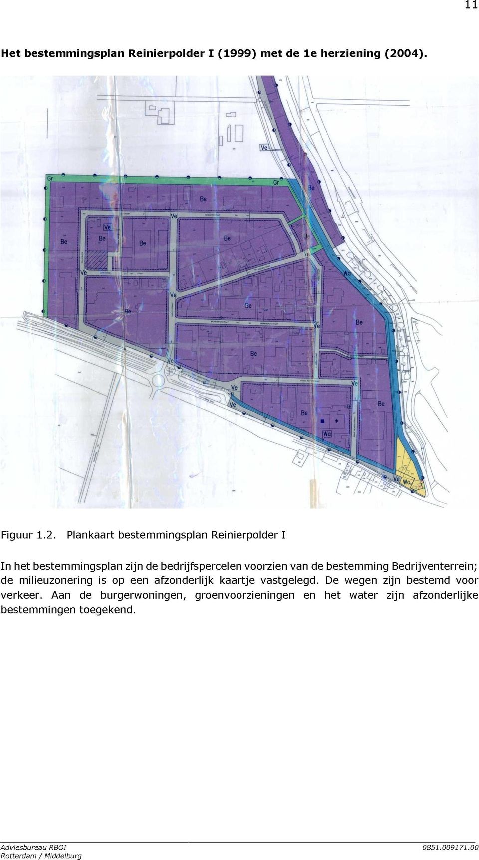 Plankaart bestemmingsplan Reinierpolder I In het bestemmingsplan zijn de bedrijfspercelen voorzien van de