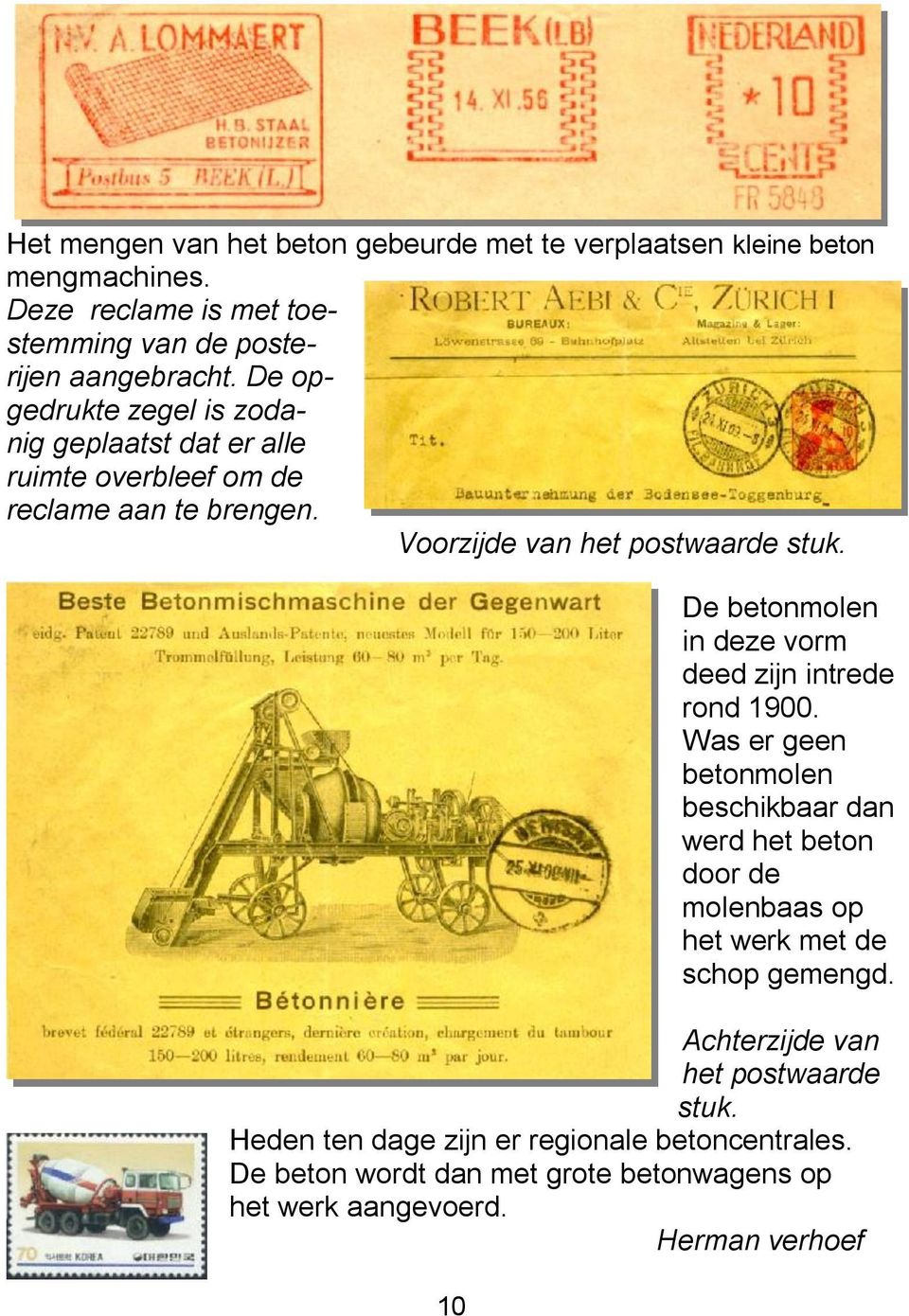 10 De betonmolen in deze vorm deed zijn intrede rond 1900.