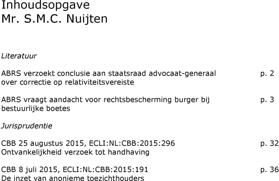 3 bestuurlijke boetes Jurisprudentie CBB 25 augustus 2015, ECLI:NL:CBB:2015:296 p.