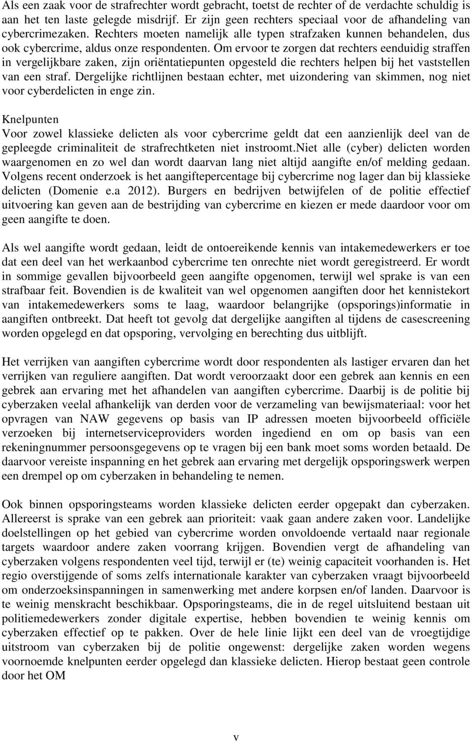 Om ervoor te zorgen dat rechters eenduidig straffen in vergelijkbare zaken, zijn oriëntatiepunten opgesteld die rechters helpen bij het vaststellen van een straf.