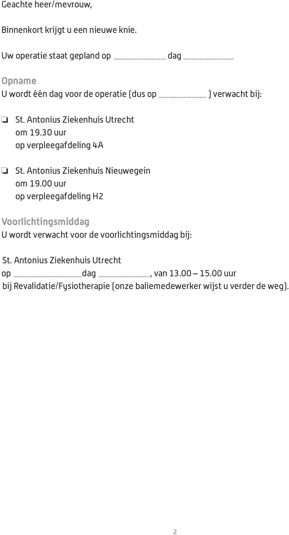 Antnius Ziekenhuis Utrecht m 19.30 uur p verpleegafdeling 4A St. Antnius Ziekenhuis Nieuwegein m 19.