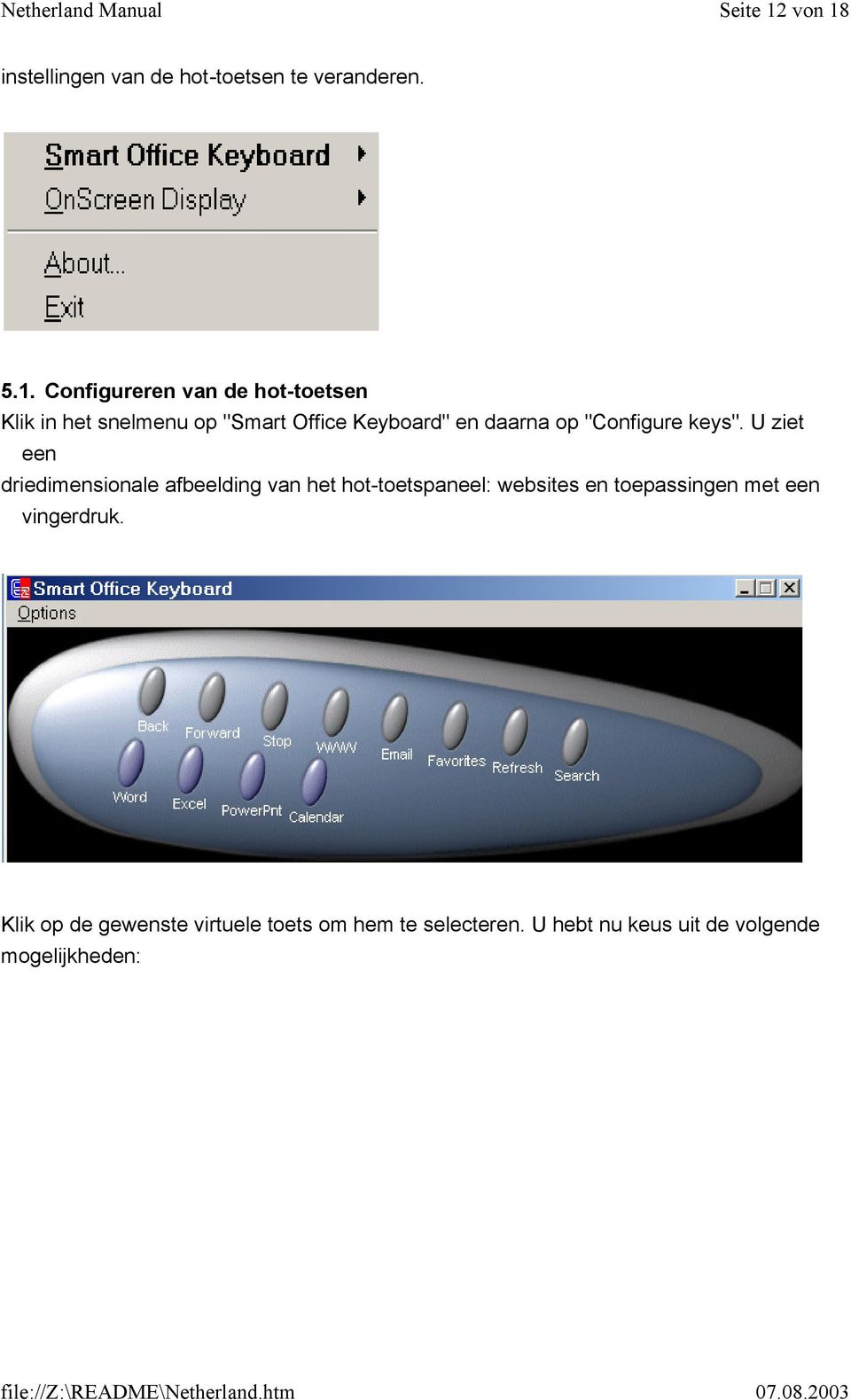 instellingen van de hot-toetsen te veranderen. 5.1.