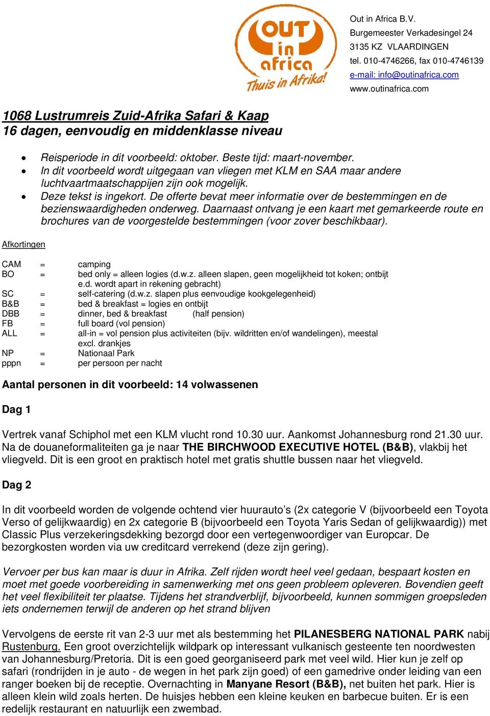 In dit voorbeeld wordt uitgegaan van vliegen met KLM en SAA maar andere luchtvaartmaatschappijen zijn ook mogelijk. Deze tekst is ingekort.