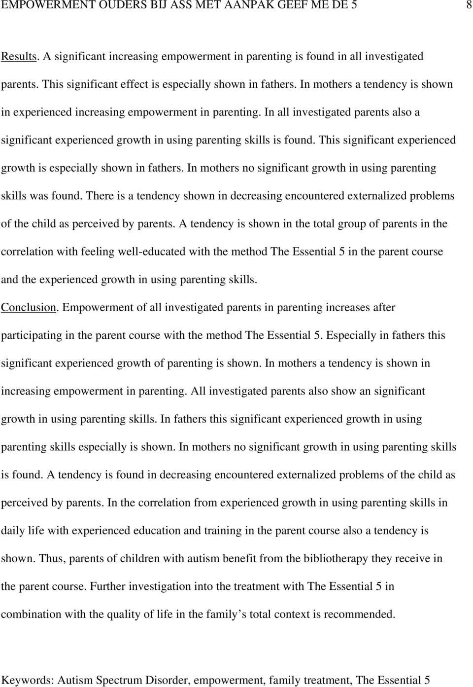 In all investigated parents also a significant experienced growth in using parenting skills is found. This significant experienced growth is especially shown in fathers.