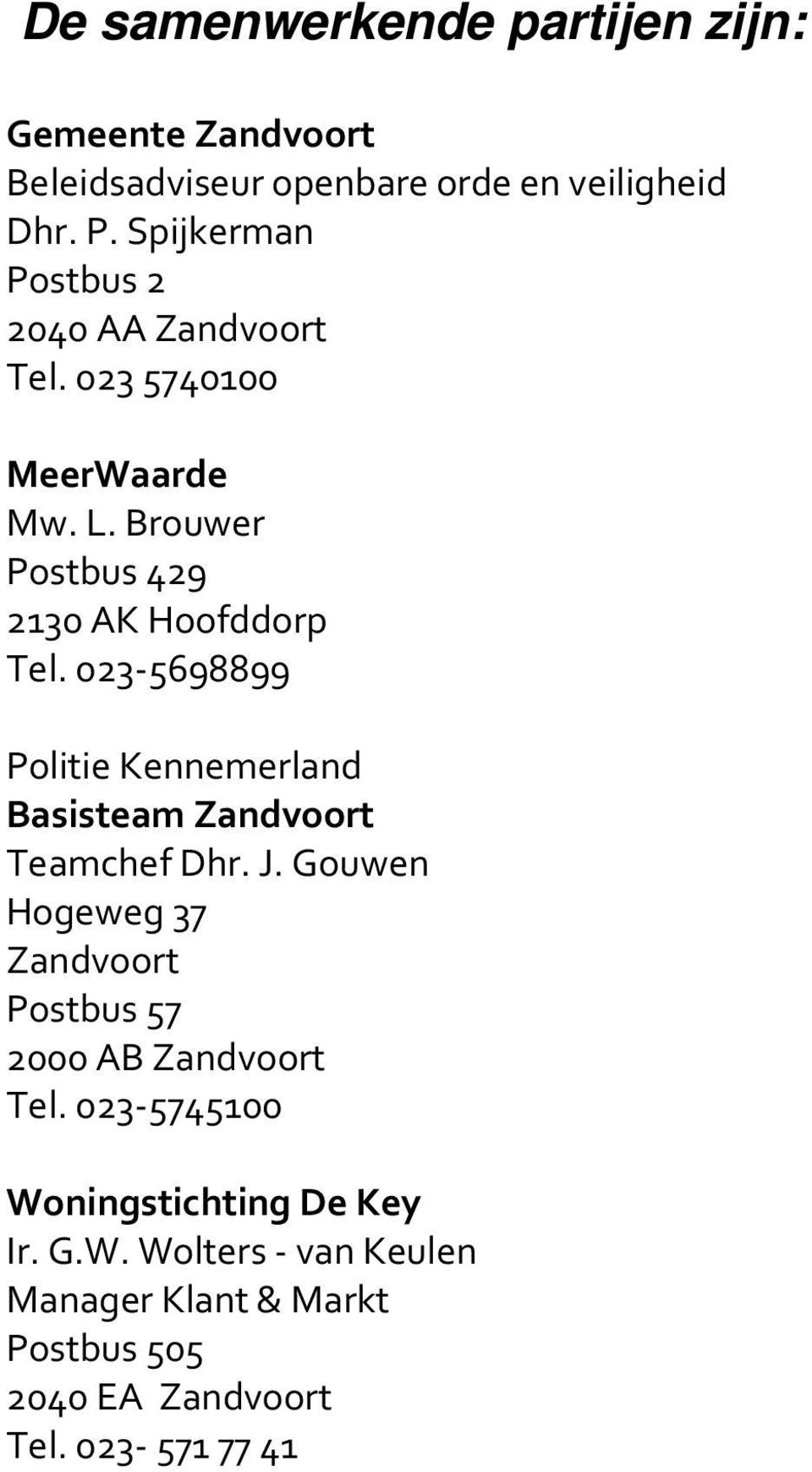 023-5698899 Politie Kennemerland Basisteam Zandvoort Teamchef Dhr. J.