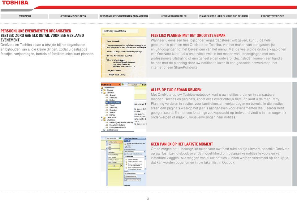 FEESTJES PLANNEN MET HET GROOTSTE GEMAK Wanneer u eens een heel bijzonder verjaardagsfeest wilt geven, kunt u de hele gebeurtenis plannen met OneNote en Toshiba, van het maken van een gastenlijst en
