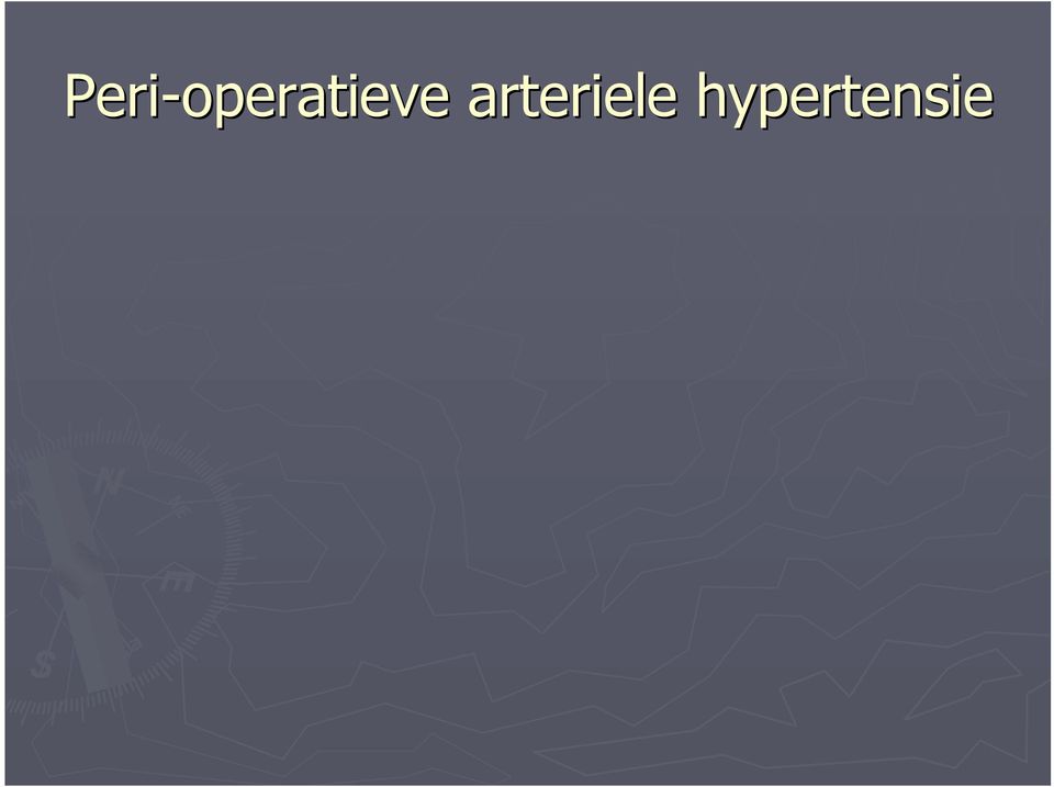 hypertensie ( SBD > 180 mmhg ) kan het peri-operatief risico verhogen Common sense: verderzetten van behandeling arteriele
