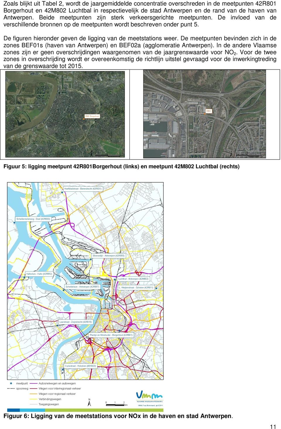 De figuren hieronder geven de ligging van de meetstations weer. De meetpunten bevinden zich in de zones BEF01s (haven van Antwerpen) en BEF02a (agglomeratie Antwerpen).