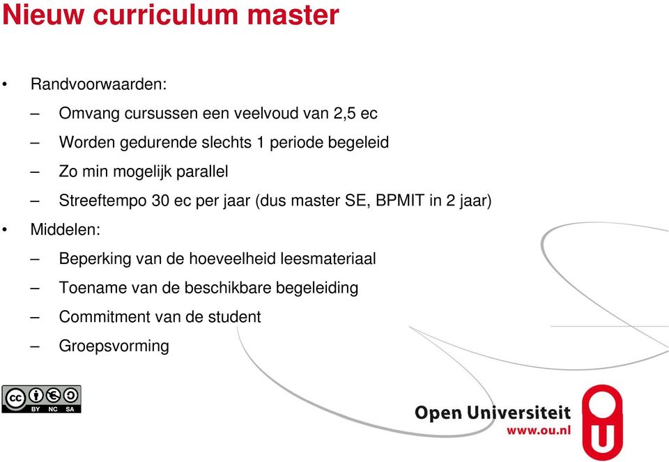 ec per jaar (dus master SE, BPMIT in 2 jaar) Middelen: Beperking van de hoeveelheid