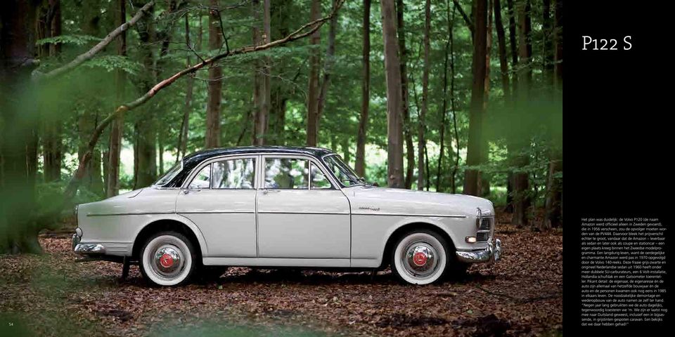 Een langdurig leven, want de oerdegelijke en charmante Amazon werd pas in 1970 opgevolgd door de Volvo 140-reeks.