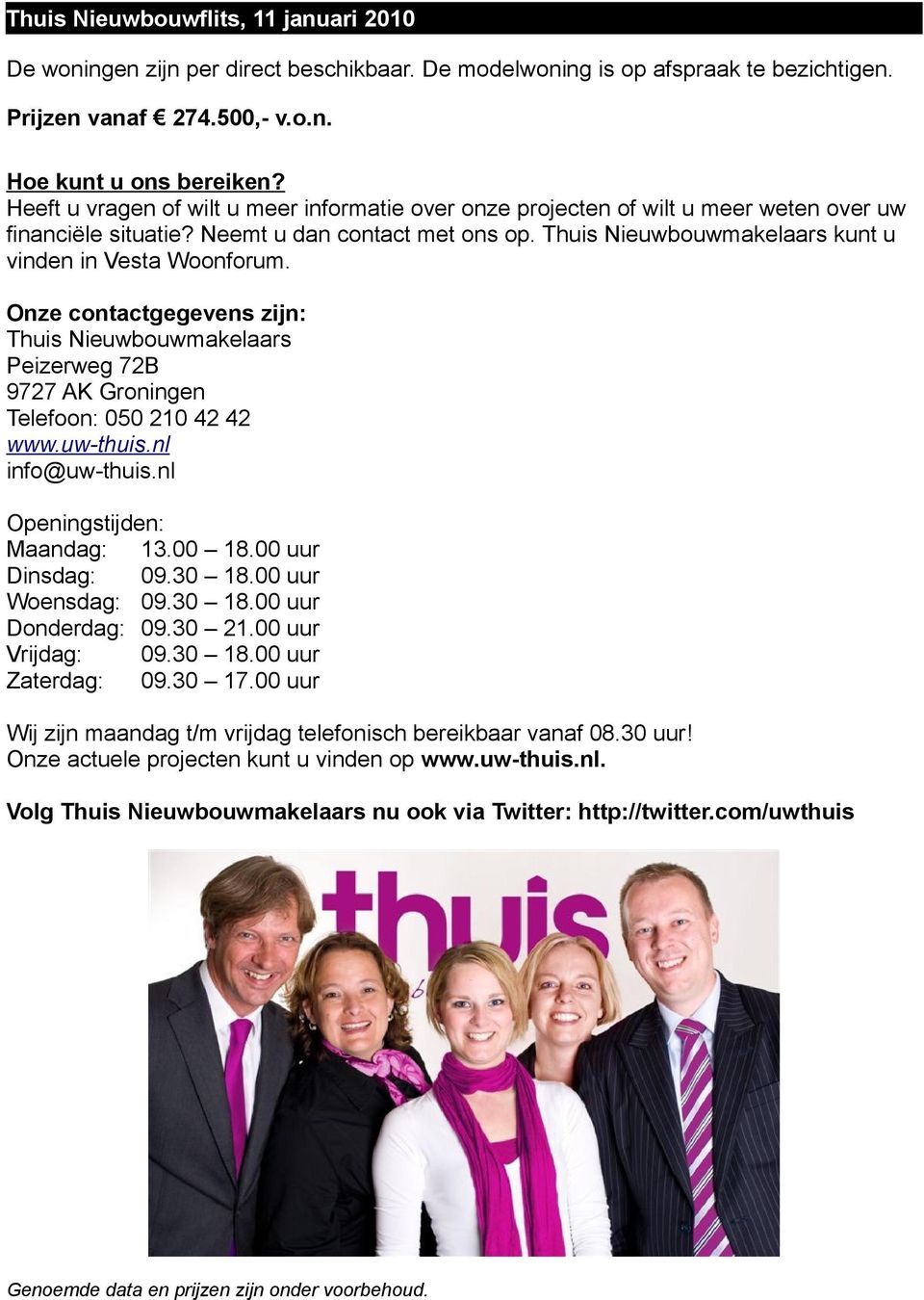 Thuis Nieuwbouwmakelaars kunt u vinden in Vesta Woonforum. Onze contactgegevens zijn: Thuis Nieuwbouwmakelaars Peizerweg 72B 9727 AK Groningen Telefoon: 050 210 42 42 www.uw-thuis.nl info@uw-thuis.