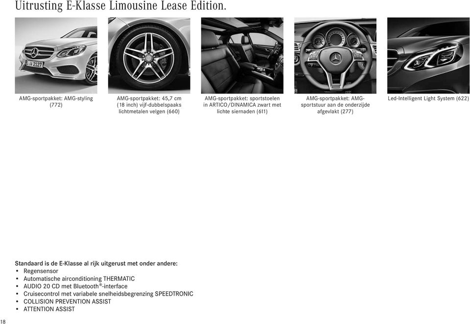 ARTICO/DINAMICA zwart met lichte siernaden (611) AMG-sportpakket: AMGsportstuur aan de onderzijde afgevlakt (277) Led-Intelligent Light System (622)